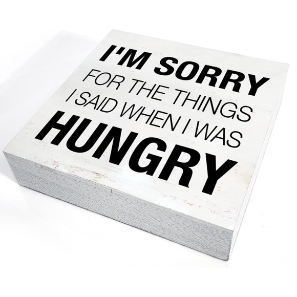 I’m sorry for the things I said when I was hungry block sign - Picture 3 of 6